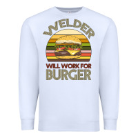 White Welder Wıll Work For Burger Premium Sweatshirt - Bettercallsaul