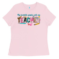 Bubblegum Pink my favorite people call me teacher Ladies Tee - texasbilliewilder