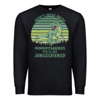 Black Don t Mess With Mamasaurus You ll Get Jurasskicked Premium Sweatshirt - Bettercallsaul