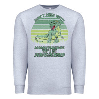 Heather Grey Don t Mess With Mamasaurus You ll Get Jurasskicked Premium Sweatshirt - Bettercallsaul