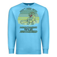 Ocean Blue Don t Mess With Mamasaurus You ll Get Jurasskicked Premium Sweatshirt - Bettercallsaul