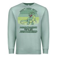 Seafoam Don t Mess With Mamasaurus You ll Get Jurasskicked Premium Sweatshirt - Bettercallsaul