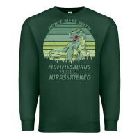 Sports Green Don t Mess With Mamasaurus You ll Get Jurasskicked Premium Sweatshirt - Bettercallsaul