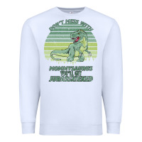 White Don t Mess With Mamasaurus You ll Get Jurasskicked Premium Sweatshirt - Bettercallsaul