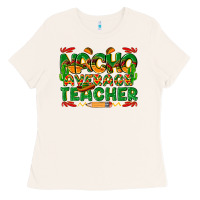 Bone nacho average teacher Ladies Tee - texasbilliewilder