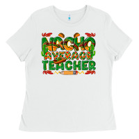 White nacho average teacher Ladies Tee - texasbilliewilder