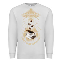 Dove Grey Don't Take My Coffee Premium Sweatshirt - Bettercallsaul