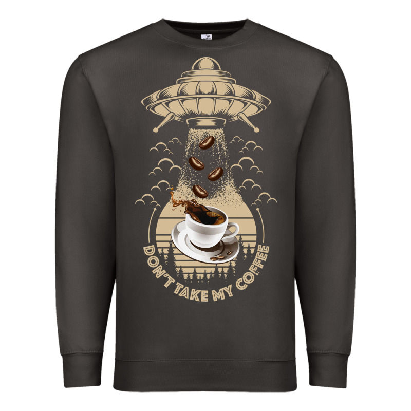Don't Take My Coffee Premium Sweatshirt by Bettercallsaul | Teevron