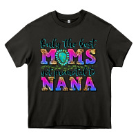 Asphalt only the best moms get promoted to nana Heavy Core Tee - Zillion Design Studio