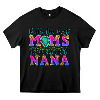 Black only the best moms get promoted to nana Heavy Core Tee - Zillion Design Studio