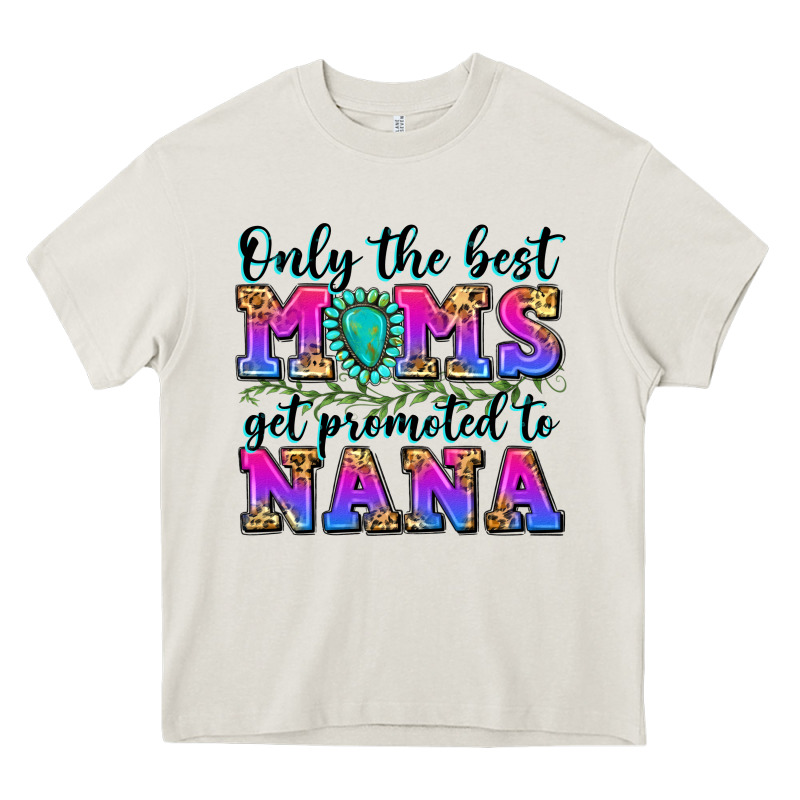 Only The Best Moms Get Promoted To Nana Heavy Core Tee by Zillion Design Studio | Teevron