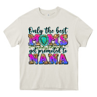 Cream only the best moms get promoted to nana Heavy Core Tee - Zillion Design Studio