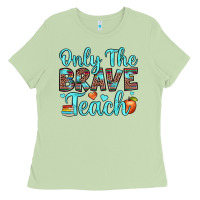 Only The Brave Teach Ladies Tee | Teevron