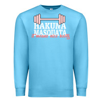 Ocean Blue Hakuna Masquata It Means Nice Booty Premium Sweatshirt - Bettercallsaul