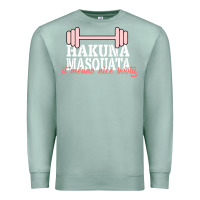 Seafoam Hakuna Masquata It Means Nice Booty Premium Sweatshirt - Bettercallsaul