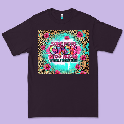 Some Moms Cuss Too Much It's Me I'm Some Moms Premium Tee Designed By Zillion Design Studio
