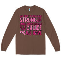 Chestnut breast cancer we don't know how strong we are Long Sleeve Tee - MaliasSmallBusiness