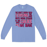 Colony Blue breast cancer we don't know how strong we are Long Sleeve Tee - MaliasSmallBusiness