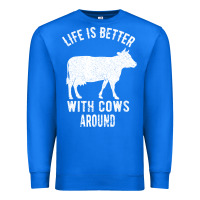 True Royal Life Is Better With Cows Around Premium Sweatshirt - Bettercallsaul