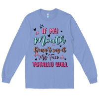 Colony Blue if my mouth doesn't say it my face totally will Long Sleeve Tee - MaliasSmallBusiness