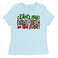 Baby Blue that s my brother on that field Ladies Tee - Zillion Design Studio