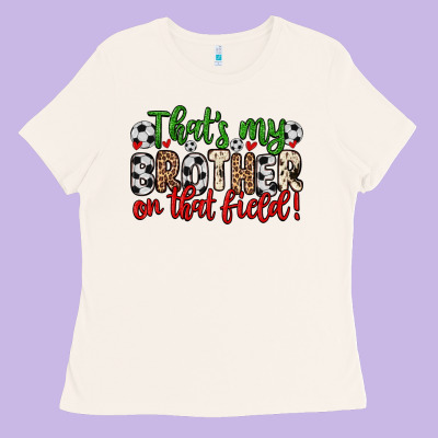 That S My Brother On That Field Ladies Tee Designed By Zillion Design Studio