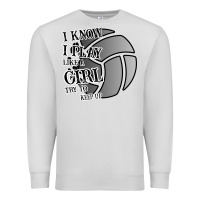 Dove Grey I Know I Play Like A Girl Try To Keep Up Volleyball Premium Sweatshirt - Bettercallsaul