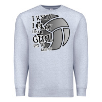 Heather Grey I Know I Play Like A Girl Try To Keep Up Volleyball Premium Sweatshirt - Bettercallsaul