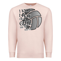 Pale Pink I Know I Play Like A Girl Try To Keep Up Volleyball Premium Sweatshirt - Bettercallsaul