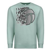 Seafoam I Know I Play Like A Girl Try To Keep Up Volleyball Premium Sweatshirt - Bettercallsaul
