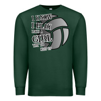Sports Green I Know I Play Like A Girl Try To Keep Up Volleyball Premium Sweatshirt - Bettercallsaul