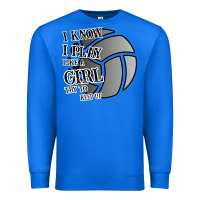 True Royal I Know I Play Like A Girl Try To Keep Up Volleyball Premium Sweatshirt - Bettercallsaul