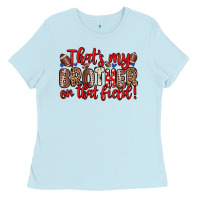 Baby Blue that s my brother on that field Ladies Tee - Zillion Design Studio