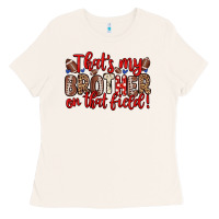Bone that s my brother on that field Ladies Tee - Zillion Design Studio