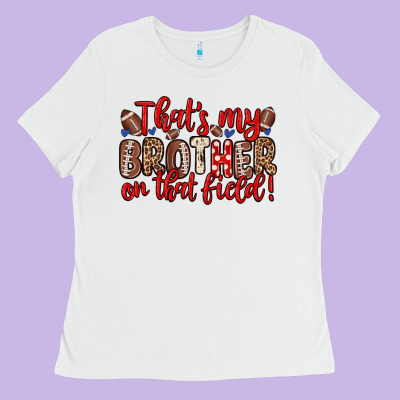 That S My Brother On That Field Ladies Tee Designed By Zillion Design Studio