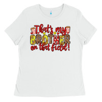 White that s my brother on that field Ladies Tee - Zillion Design Studio