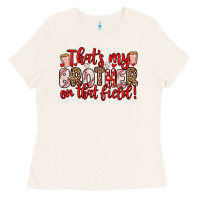 Bone that s my brother on that field Ladies Tee - Zillion Design Studio