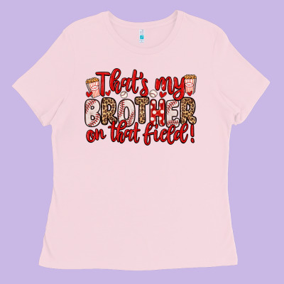 That S My Brother On That Field Ladies Tee Designed By Zillion Design Studio