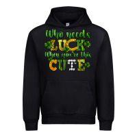 Black Who needs luck when you're this cute St. Patrick's Urban Hoodie - CowGirlArtShop