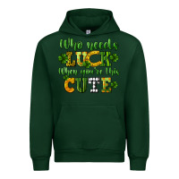 Forest Green Who needs luck when you're this cute St. Patrick's Urban Hoodie - CowGirlArtShop