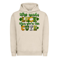 Pigment French Oak Who needs luck when you're this cute St. Patrick's Urban Hoodie - CowGirlArtShop