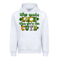 White Who needs luck when you're this cute St. Patrick's Urban Hoodie - CowGirlArtShop