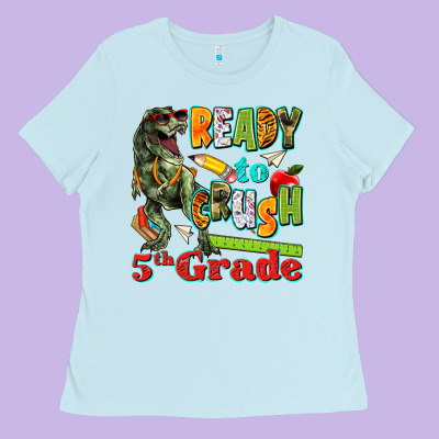 Ready To Crush Fifth Grade Ladies Tee Designed By Texasbilliewilder