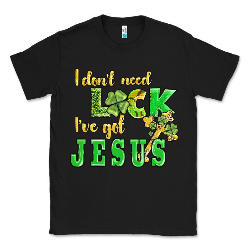 I Dont Need Luck I Have Got Jesus Classic Tee by AdoDesignShop | Teevron