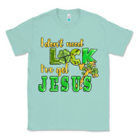 Seafoam i dont need luck i have got jesus Classic Tee - AdoDesignShop