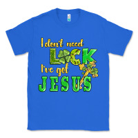 True Royal i dont need luck i have got jesus Classic Tee - AdoDesignShop