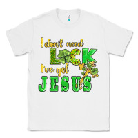 White i dont need luck i have got jesus Classic Tee - AdoDesignShop