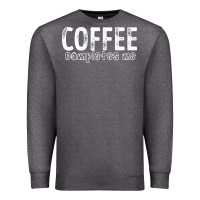 Charcoal Heather Coffee Completes Me Premium Sweatshirt - Bettercallsaul