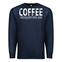 Navy Coffee Completes Me Premium Sweatshirt - Bettercallsaul
