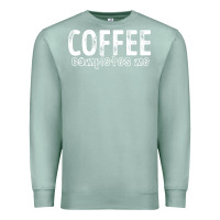 Seafoam Coffee Completes Me Premium Sweatshirt - Bettercallsaul